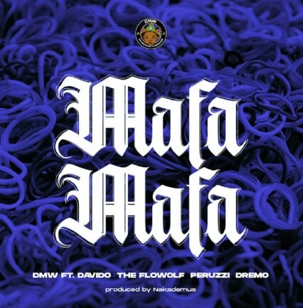 Mafa Mafa – DMW ft. Davido, Dremo, Peruzzi, The Flowolf [Audio × Video]
