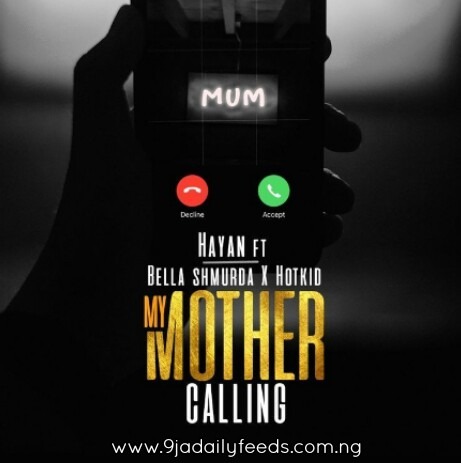 My Mother Calling – Hayan ft. Bella Shmurda & Hotkid