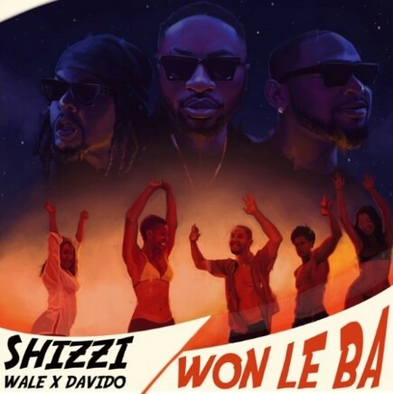 Won le ba – Shizzi ft. Davido × Wale