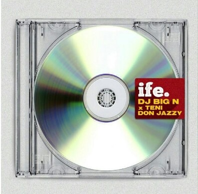 Ife by Dj Big N ft. Teni & Don jazzy Mp3 Download