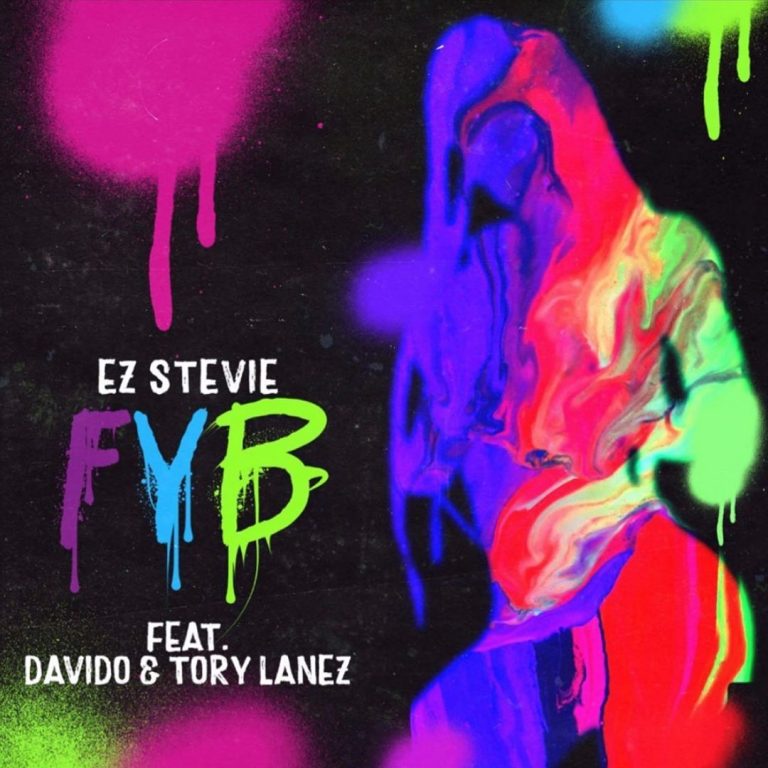 Free Your Body (FYB) – EZ Stevie ft. Davido, Tory Lanez [Audio × Video]
