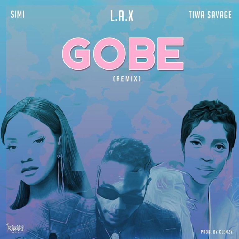 Gobe [Remix] – L.A.X ft. Simi & Tiwa savage