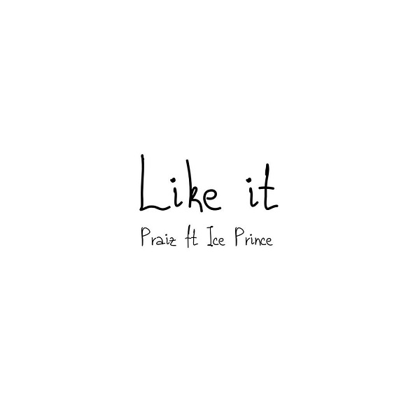 Like it – Praiz × Ice prince