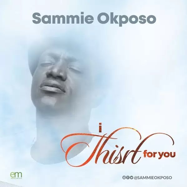 I Thirst For You – Sammie Okposo