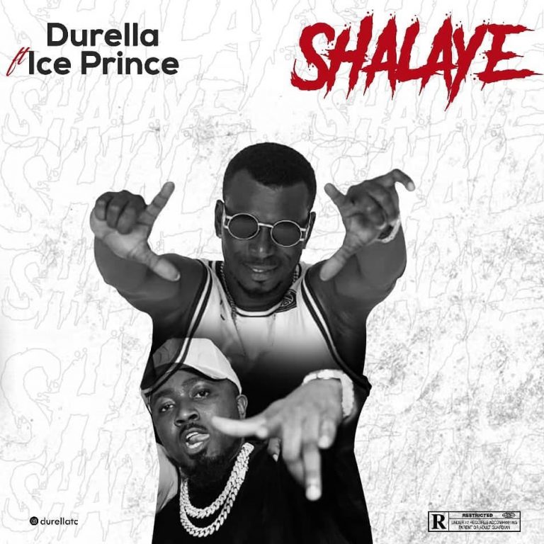 Shalaye – Durella ft. Ice prince