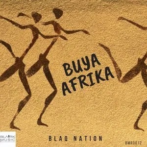 Music: BlaQ Nation – Buya Afrika