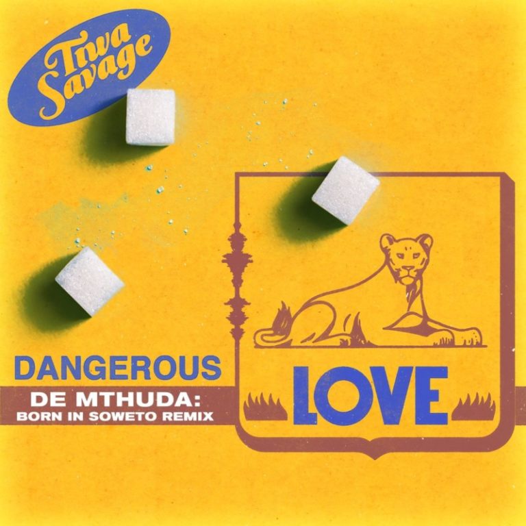 Tiwa Savage – “Dangerous Love” (De Mthuda Born In Soweto Remix) ft. De Methuda