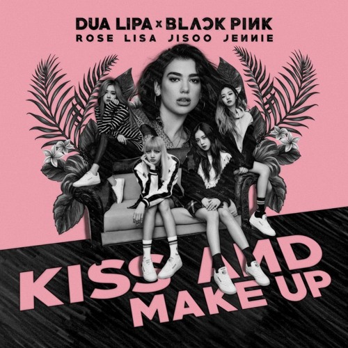 DOWNLOAD MP3: BLACKPINK Ft. Dua Lipa – Kiss and Make Up
