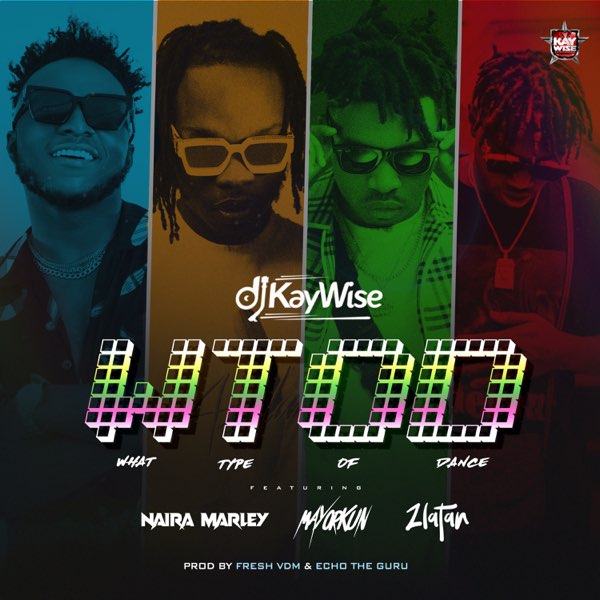 DOWNLOAD DJ Kaywise ft. Mayorkun, Naira Marley, Zlatan – What Type of Dance (WTOD) MP3