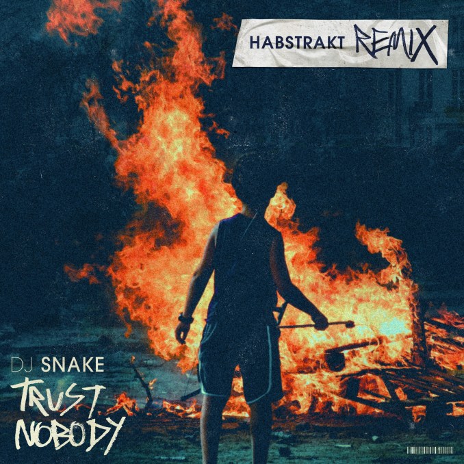 DOWNLOAD MP3: DJ Snake Ft. Habstrakt – Trust Nobody (Habstrakt Remix)