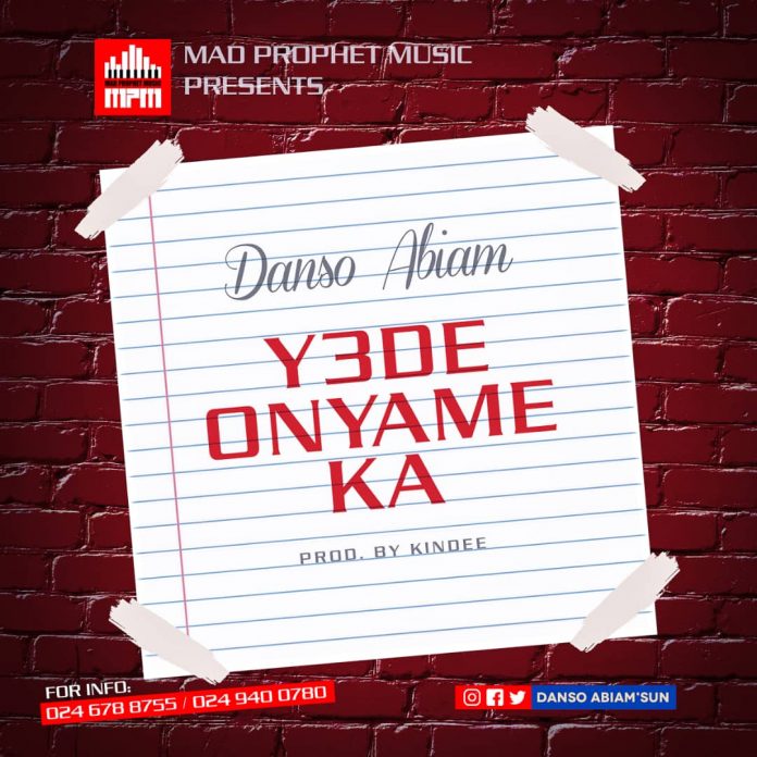 DOWNLOAD MP3: Danso Abiam – Y3de Onyame Ka (Prod. By Kin Dee)