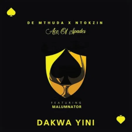 DOWNLOAD MP3: De Mthuda & Ntokzin – Dakwa Yini Ft. MalumNator