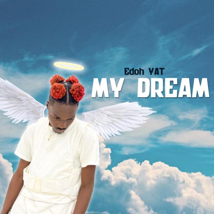 DOWNLOAD MP3: Edoh YAT – My Dream