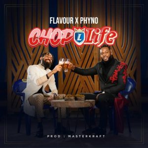 DOWNLOAD MP3: Flavour Ft. Phyno – Chop Life