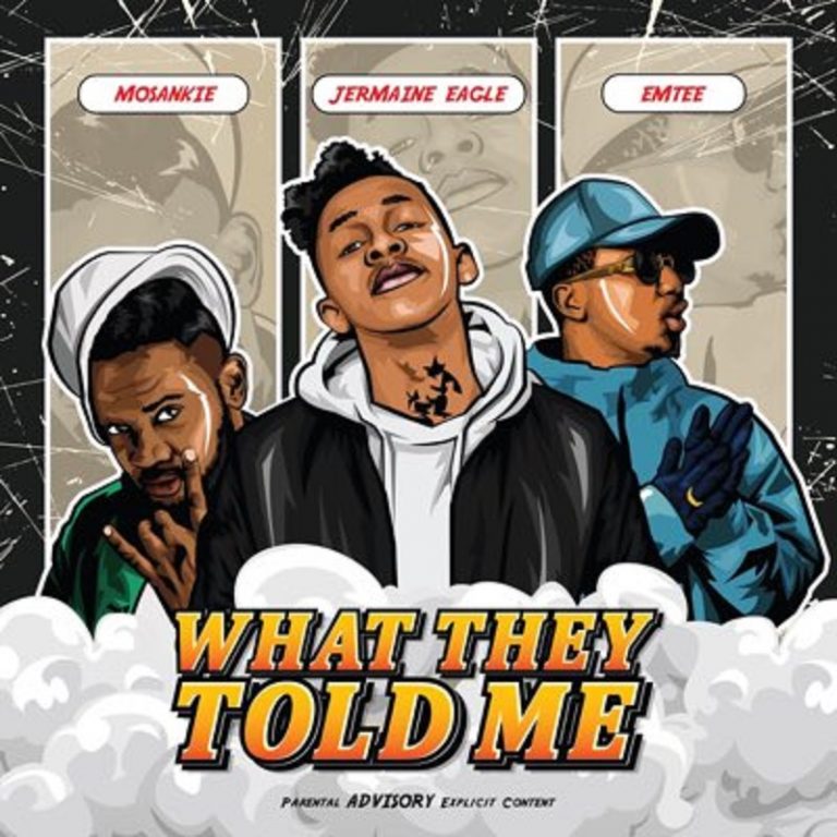 DOWNLOAD MP3: Jermaine Eagle Ft. Emtee & Mosankie – What They Told Me