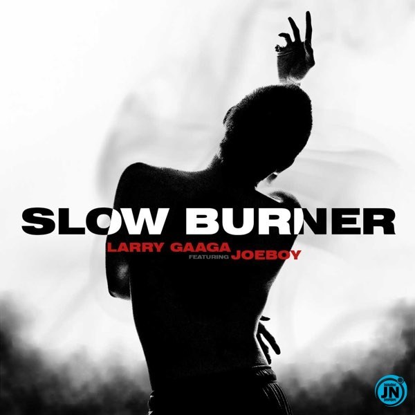 DOWNLOAD MP4: Larry Gaaga Ft. Joeboy – Slow Burner