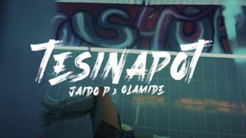 VIDEO: Jaido P Ft. Olamide – TesinaPot | mp4 Download