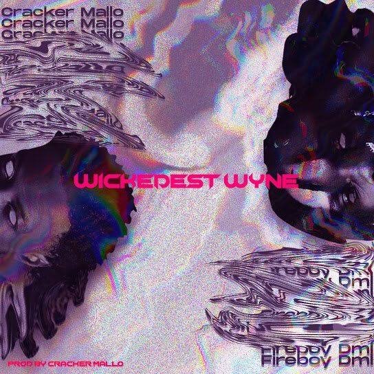 Cracker Mallo – Wickedest Wyne ft. Fireboy DML