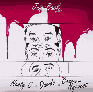 DOWNLOAD MP3: Nasty C Ft. Davido, Cassper Nyovest – Juice Back (Remix)
