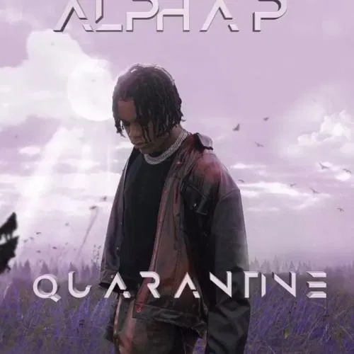 DOWNLOAD MP3: Alpha P – Quarantine