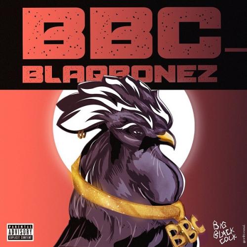 DOWNLOAD MP3: Blaqbonez – Big Black Cock (BBC)