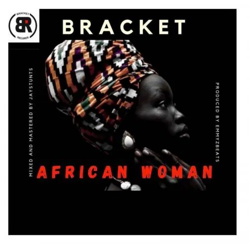 DOWNLOAD MP3: Bracket – African Woman