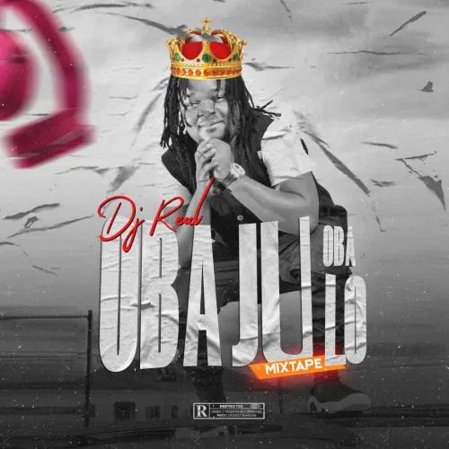 DOWNLOAD MP3: DJ Real – Oba Ju Oba Lo Mix (Legendary Mixtape)