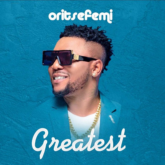 DOWNLOAD MP3: Oritse Femi – Greatest