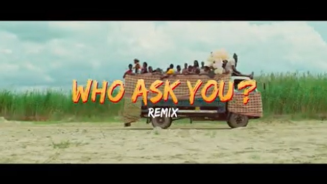 Oga Network – Who Ask You (Remix) ft. Harrysong (MP3 + MP4)