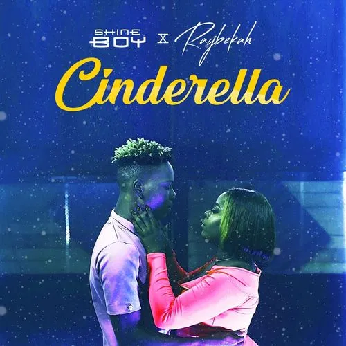 DOWNLOAD MP3: Raybekah – Cinderella Ft. Shine Boy