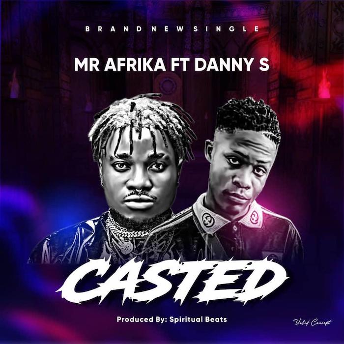 DOWNLOAD MP3: Mr Afrika Ft Danny S – Casted