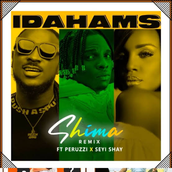 DOWNLOAD MP3: Idahams ft Peruzzi & Seyi Shay – Shima Remix