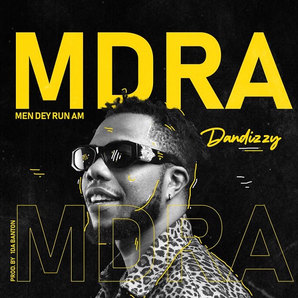 DOWNLOAD MP3: DanDizzy – MDRA (Men Dey Run Am)
