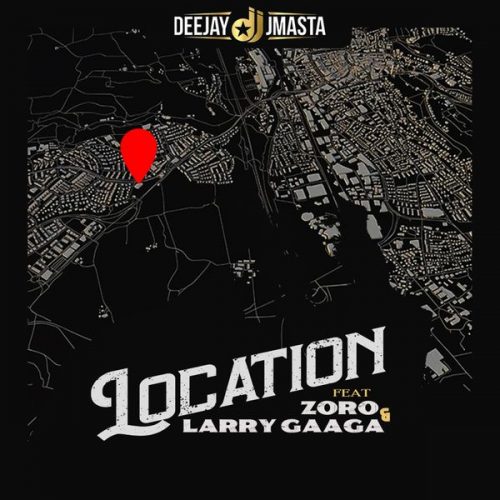 DOWNLOAD MP3: Deejay J Masta Ft Zoro & Larry Gaaga – Location
