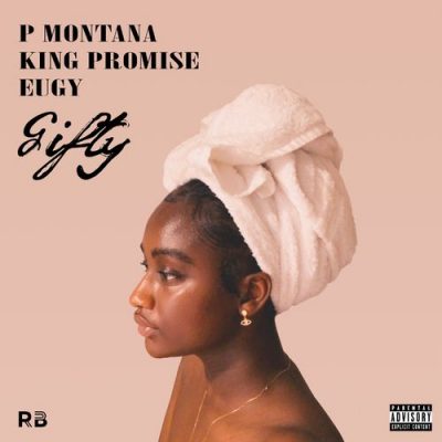 DOWNLOAD MP3: P Montana ft King Promise & Eugy – Gifty