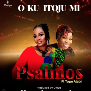 DOWNLOAD MP3: Psalmos Ft Tope Alabi – Oku Itooju Mi