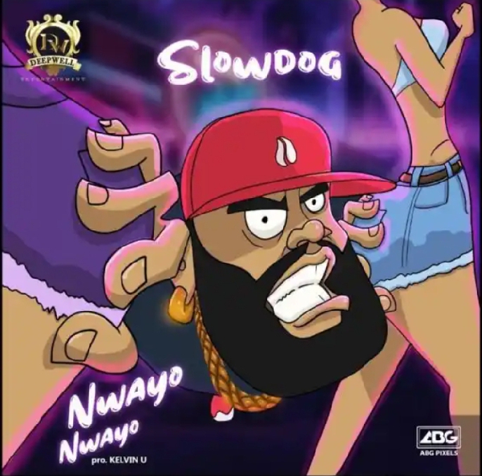 DOWNLOAD MP3: SLOWDOG – Nwayo Nwayo