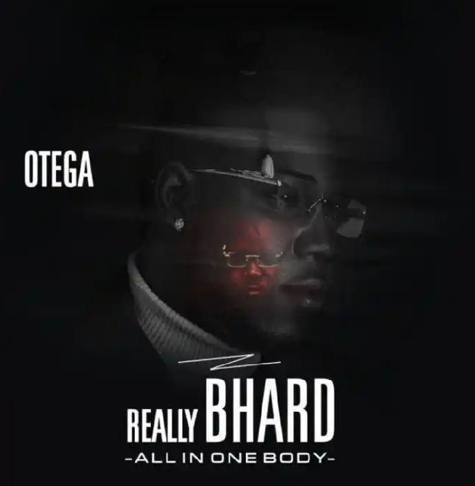 FAST DOWNLOAD: Otega – “Really Bhard” Album