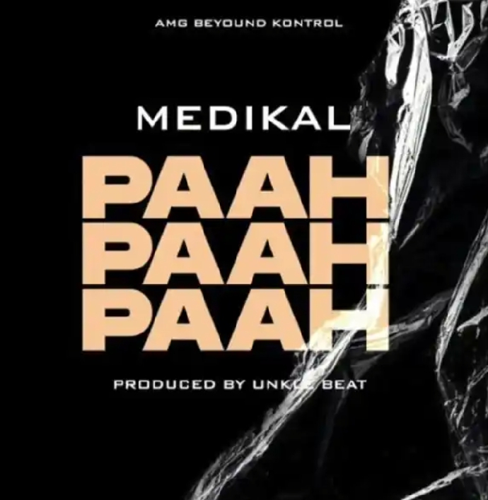 DOWNLOAD MP3: Medikal – Paah Paah Paah