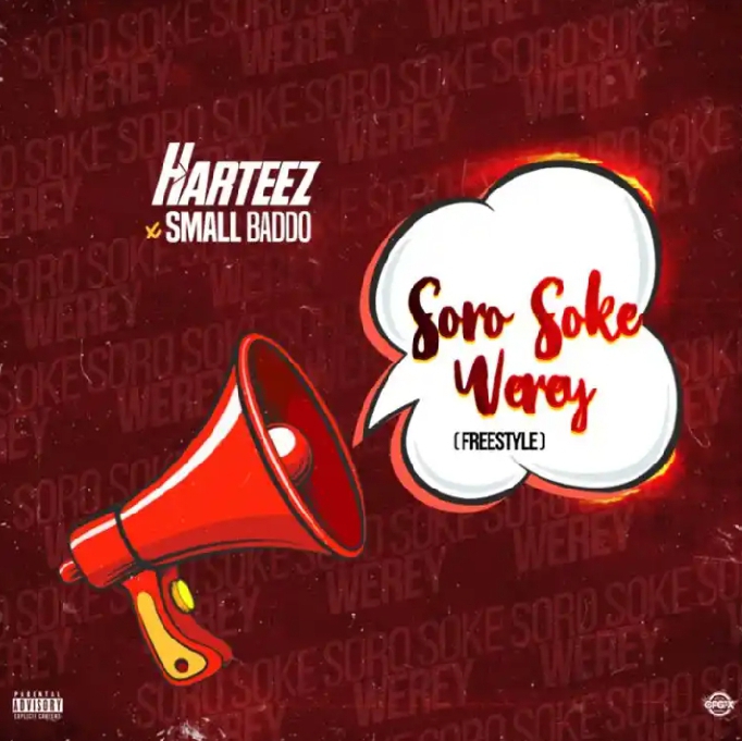 DOWNLOAD MP3: Harteez Ft Small Baddo – Soro Soke Werey (Freestyle)