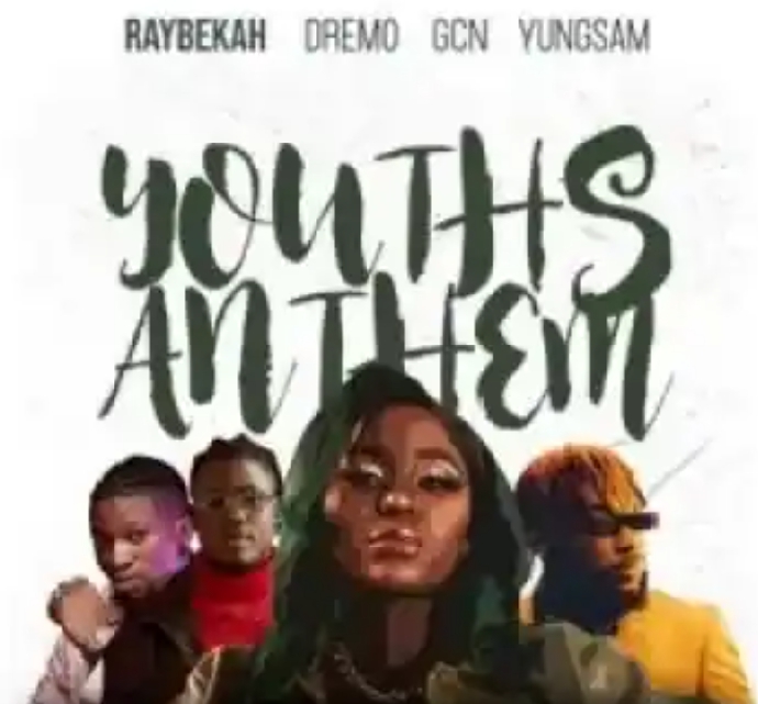 DOWNLOAD MP3: Raybekah Ft Dremo, Yungsam & GCN – Youths Anthem