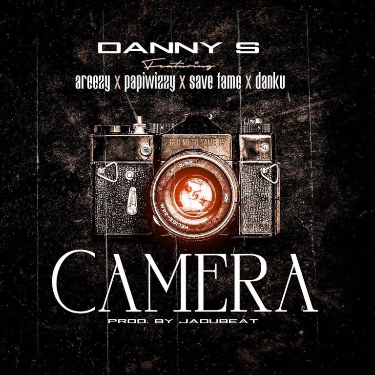 DOWNLOAD MP3: Danny S ft Areezy, Papiwizzy, Save Fame & Danku – Camera
