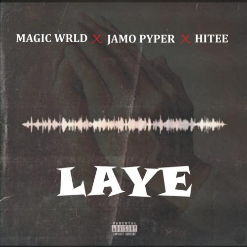 DOWNLOAD MP3: Magic Wrld – Laye Ft. Jamopyper, Hitee