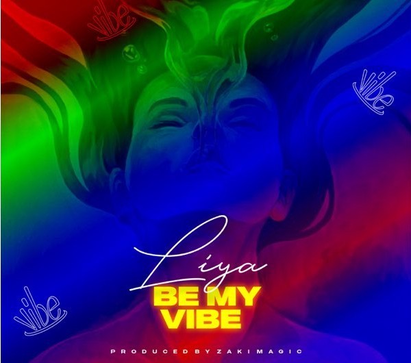 DOWNLOAD MP3: Liya – Be My Vibe