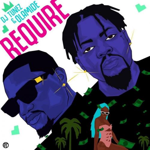 Require By DJ Tunez Ft Olamide Mp3 Download