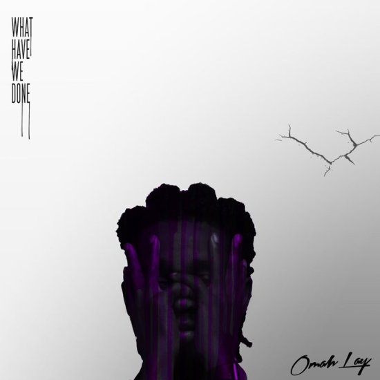 DOWNLOAD: Omah lay – What Have We Done EP