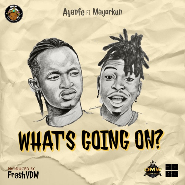 DOWNLOAD MP3: Ayanfe ft. Mayorkun – What’s Going On