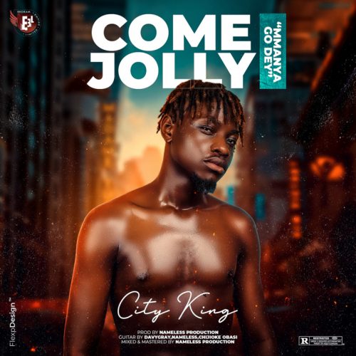 DOWNLOAD MP3: City King – Come Jolly