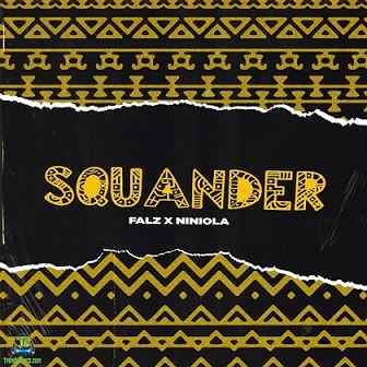 Squander By Falz Ft. Niniola MP3 DOWNLOAD