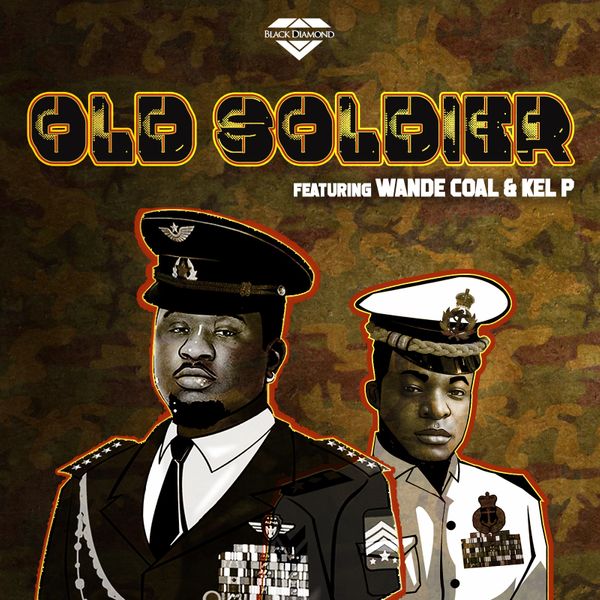 DOWNLOAD MP3: Black Diamond Entertainment – Old Soldier Ft. Wande Coal & Kel P